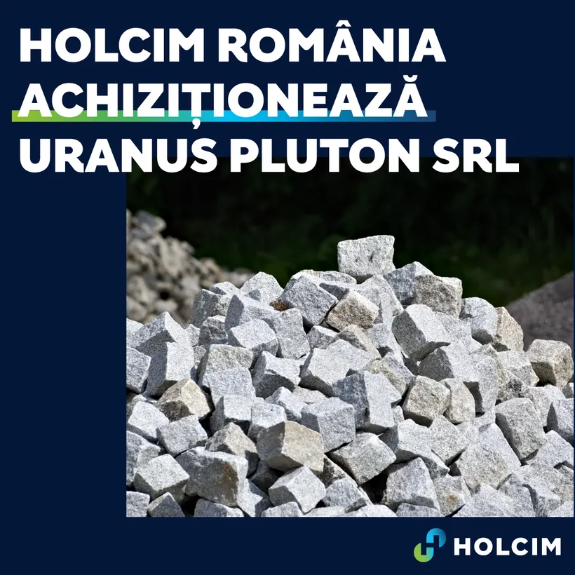 Holcim își extinde imperiul în infrastructură: preia un producător strategic de granit din Tulcea